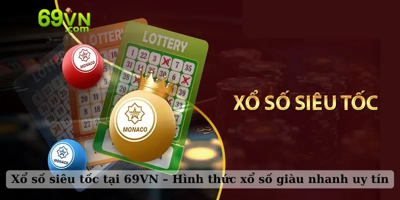 Xổ số siêu tốc tại 69VN – Hình thức xổ số giàu nhanh uy tín